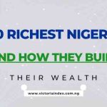 Top 10 Richest Nigerians and How They Built Their Wealth