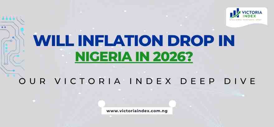 Will Inflation Drop in Nigeria in 2026? Our Victoria Index Deep Dive