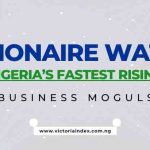 Billionaire Watch: Nigeria’s Fastest Rising Business Moguls