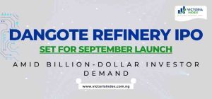 Dangote Refinery IPO Set for September Launch Amid Billion-Dollar Investor Demand