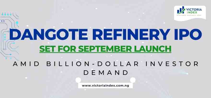 Dangote Refinery IPO Set for September Launch Amid Billion-Dollar Investor Demand