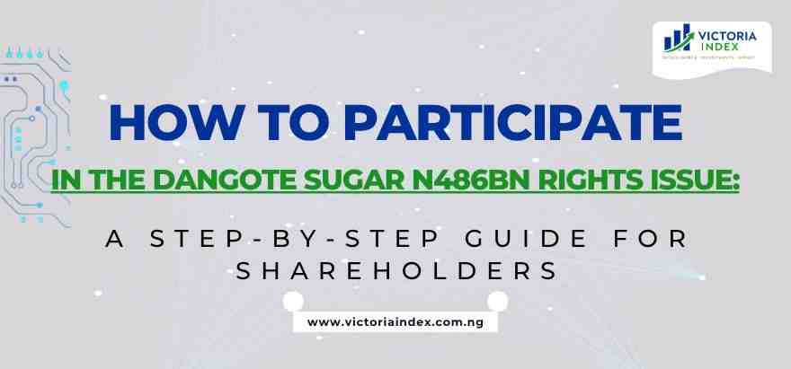 How to Participate in the Dangote Sugar N486bn Rights Issue: A Step-by-Step Guide for Shareholders