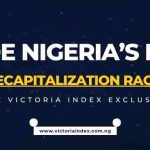 Inside Nigeria’s Bank Recapitalization Race: The Victoria Index Exclusive