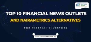 Top 10 Financial News Outlets and Nairametrics Alternatives for Nigerian Investors