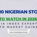 Top 10 Nigerian Stocks to Watch in 2026: Victoria Index Expert Guide to Market Gains