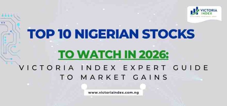 Top 10 Nigerian Stocks to Watch in 2026: Victoria Index Expert Guide to Market Gains
