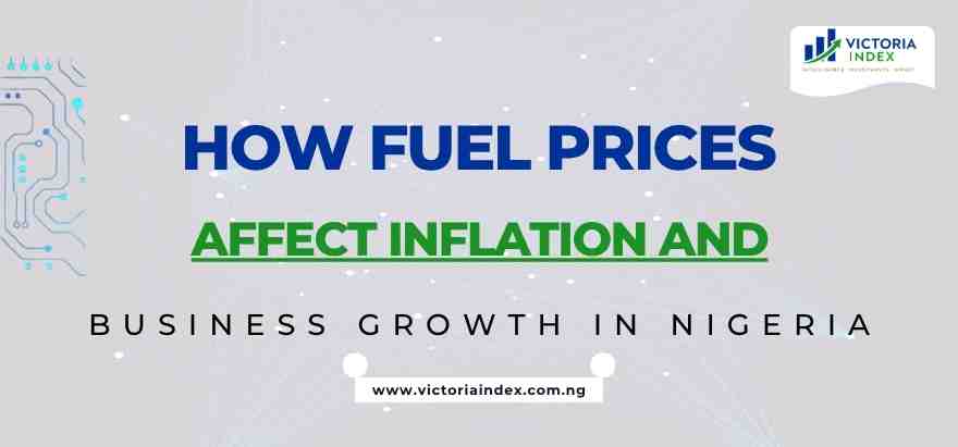 How Fuel Prices Affect Inflation and Business Growth in Nigeria