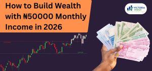 How to Build Wealth with ₦50000 Monthly Income in 2026 2 How to Build Wealth with ₦50000 Monthly Income in 2026