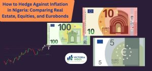 Hedge Against Inflation in Nigeria: Real Estate vs Equities vs Eurobonds