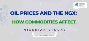 Oil Prices and the NGX: How Commodities Affect Nigerian Stocks