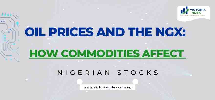 Oil Prices and the NGX: How Commodities Affect Nigerian Stocks