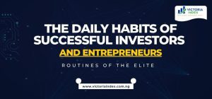 The Daily Habits of Successful Investors and Entrepreneurs-Routines-of-the-Elite-Victoria-Index
