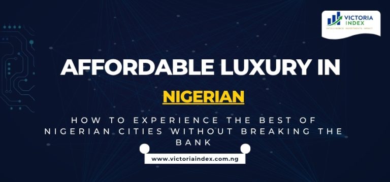 Affordable Luxury in Nigeria: How to Experience the Best of Nigerian Cities Without Breaking the Bank