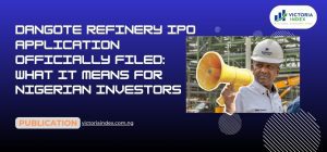 Dangote Refinery IPO Application Officially Filed: What It Means for Nigerian Investors
