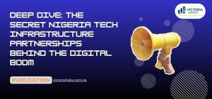 Deep Dive: The Secret Nigeria Tech Infrastructure Partnerships Behind The Digital Boom
