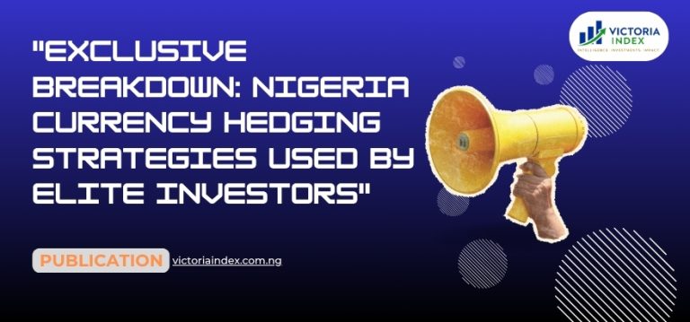 "Exclusive Breakdown: Nigeria Currency Hedging Strategies Used By Elite Investors"