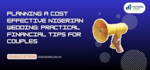 Planning a Cost Effective Nigerian Wedding in 2026: Practical Financial Tips for Couples