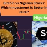Bitcoin vs Nigerian Stocks: Which Investment Is Better in 2026?