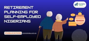 featured image of the post titled, "Retirement Planning for Self-Employed Nigerians", by VictoriaIndex
