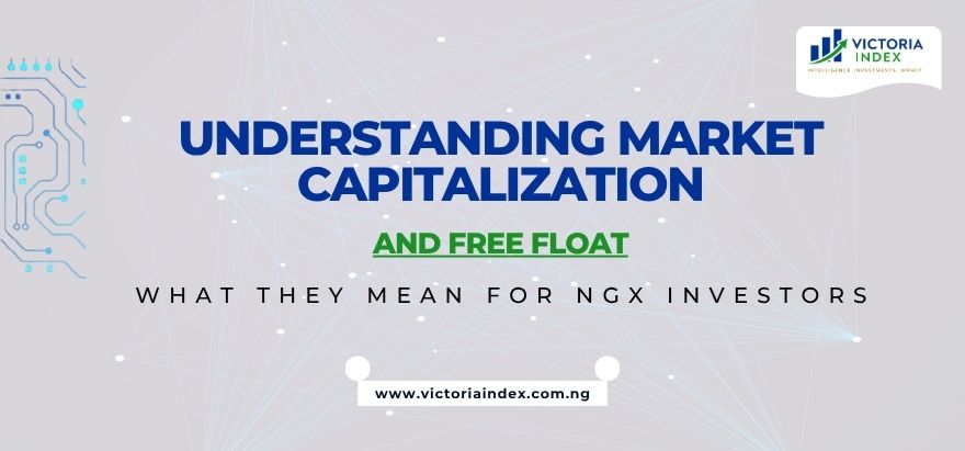 featured image of the post titled, "Understanding Market Capitalization and Free Float: What They Mean for NGX Investors," by Victoria Index