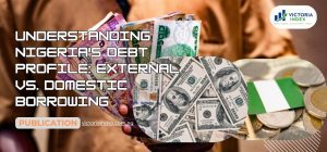 Featured image for the post titled, "Understanding Nigeria's Debt Profile: External vs. Domestic Borrowing" by VictoriaIndex
