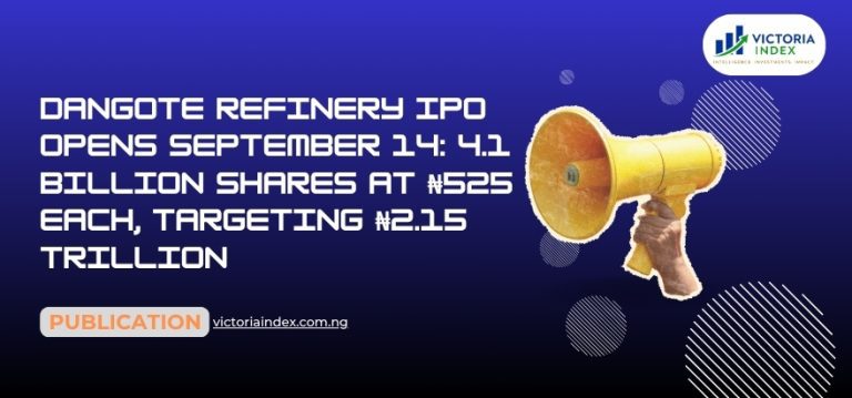 Dangote Refinery IPO Opens September 14: 4.1 Billion Shares at ₦525 Each, Targeting ₦2.15 Trillion 1 Dangote Refinery IPO Opens September 14: 4.1 Billion Shares at ₦525 Each, Targeting ₦2.15 Trillion